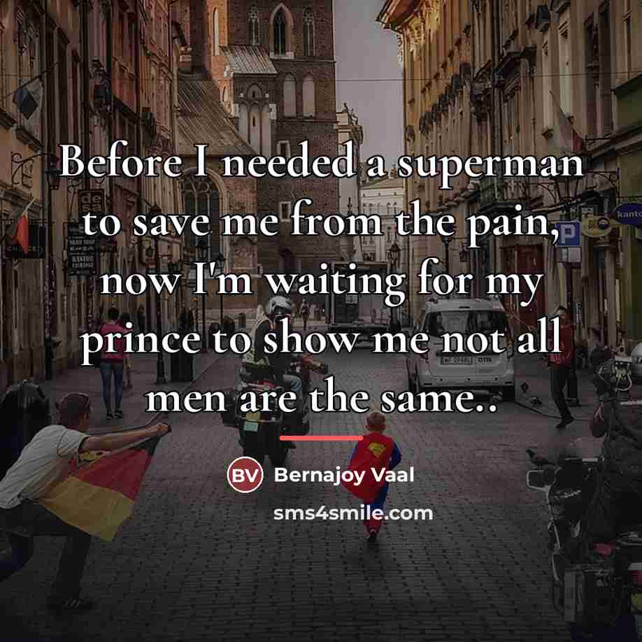 “Before I needed a superman to save me from the…” quote by Bernajoy Vaal