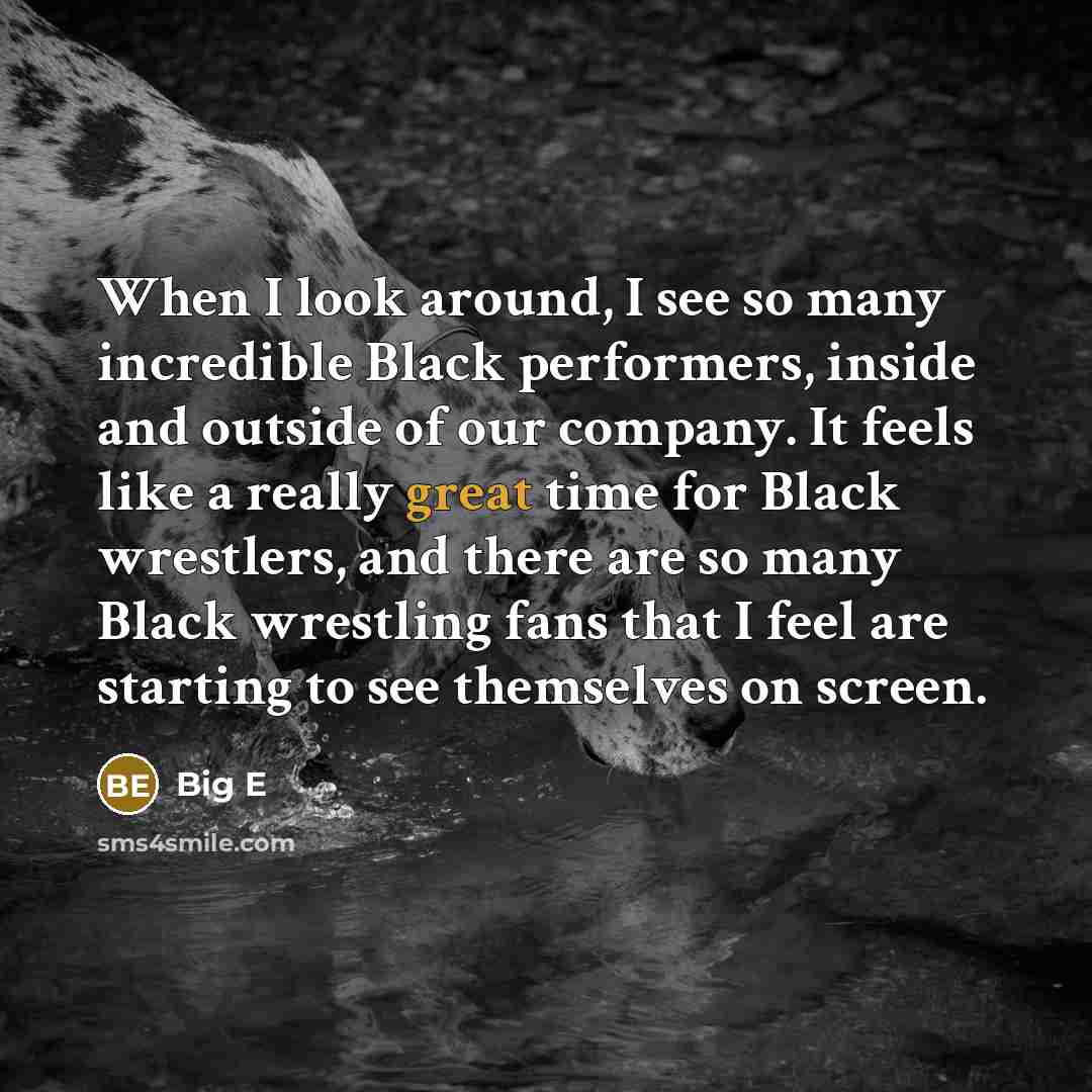 “When I look around, I see so many incredible Black…” quote by Big E