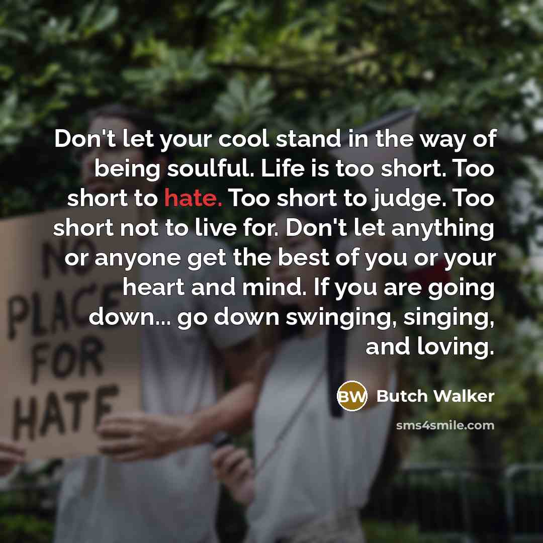 “Don't let your cool stand in the way of being…” quote by Butch Walker