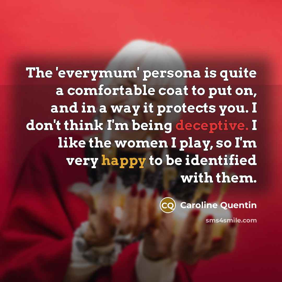 “The 'everymum' persona is quite a comfortable coat to put…” quote by Caroline Quentin