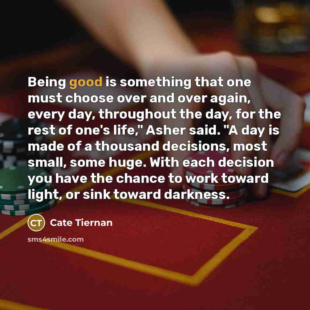 “Being good is something that one must choose over and…” quote by Cate Tiernan