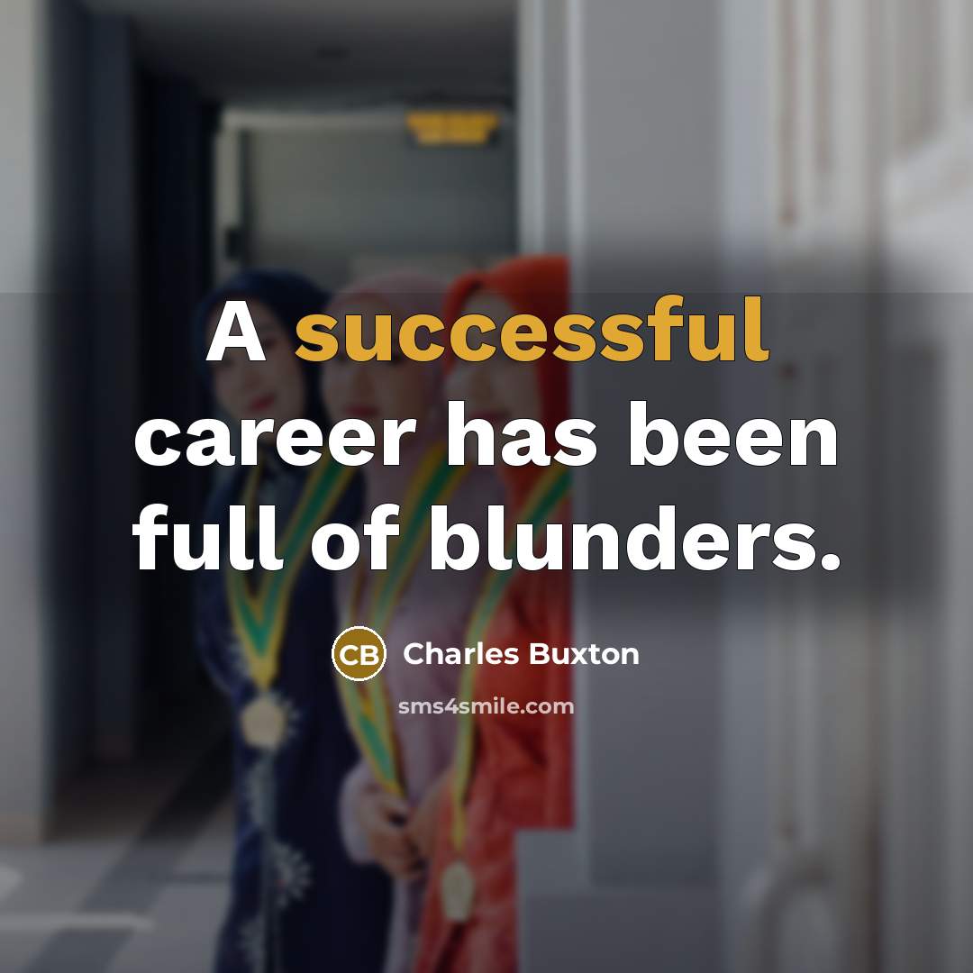 “A successful career has been full of blunders.…” quote by Charles Buxton