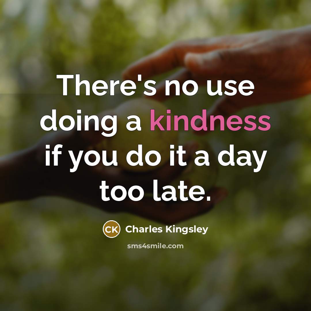 “There's no use doing a kindness if you do it…” quote by Charles Kingsley