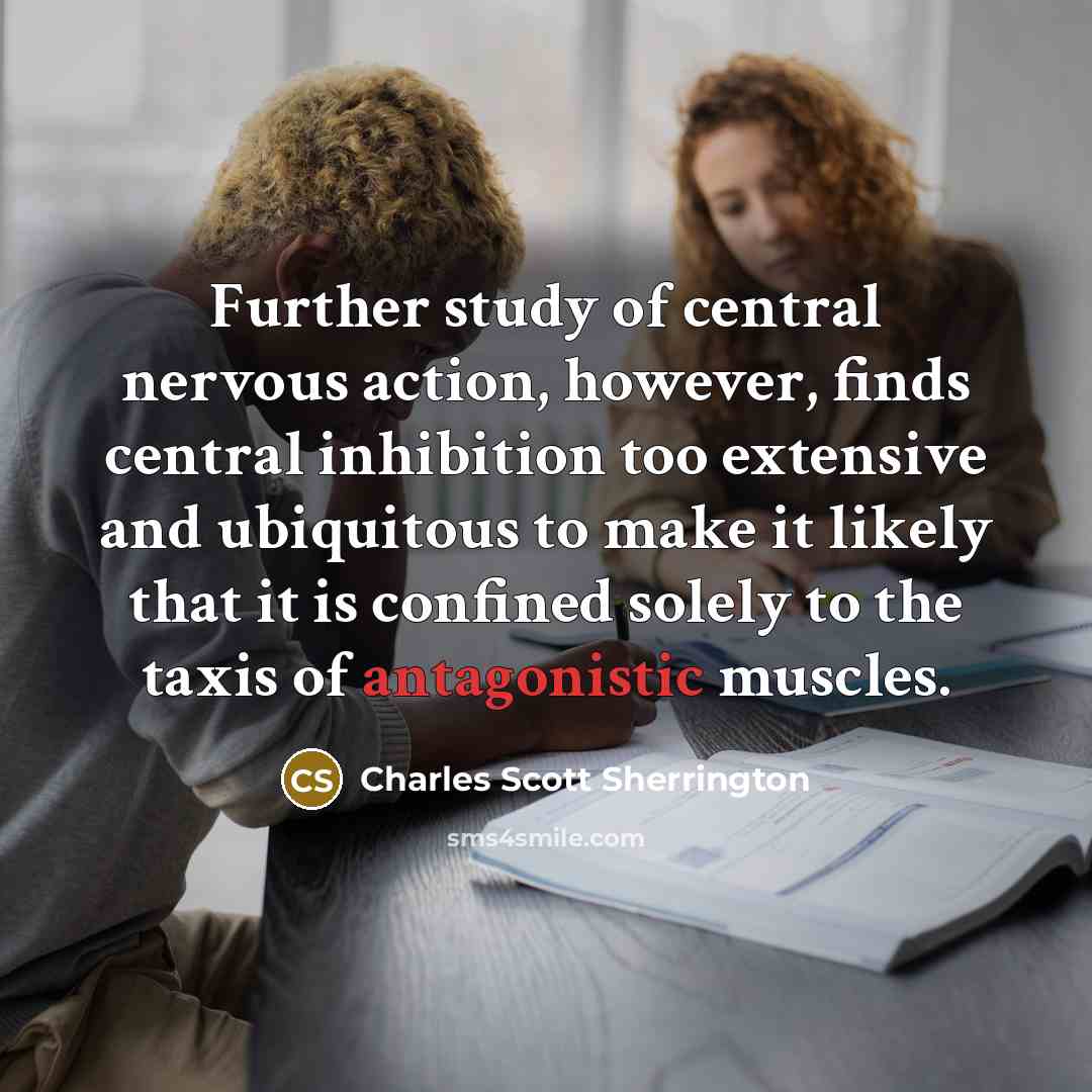 “Further study of central nervous action, however, finds central inhibition…” quote by Charles Scott Sherrington