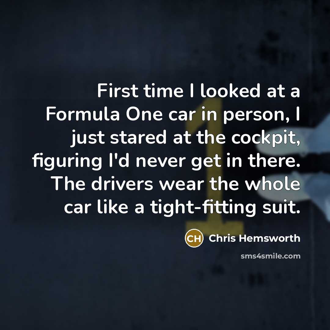 “First time I looked at a Formula One car in…” quote by Chris Hemsworth