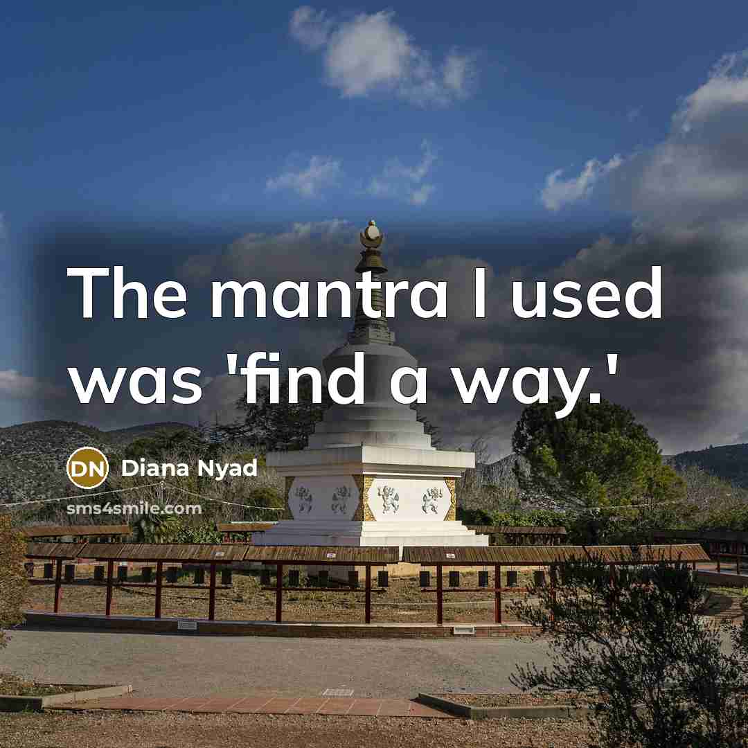 “The mantra I used was 'find a way.'…” quote by Diana Nyad