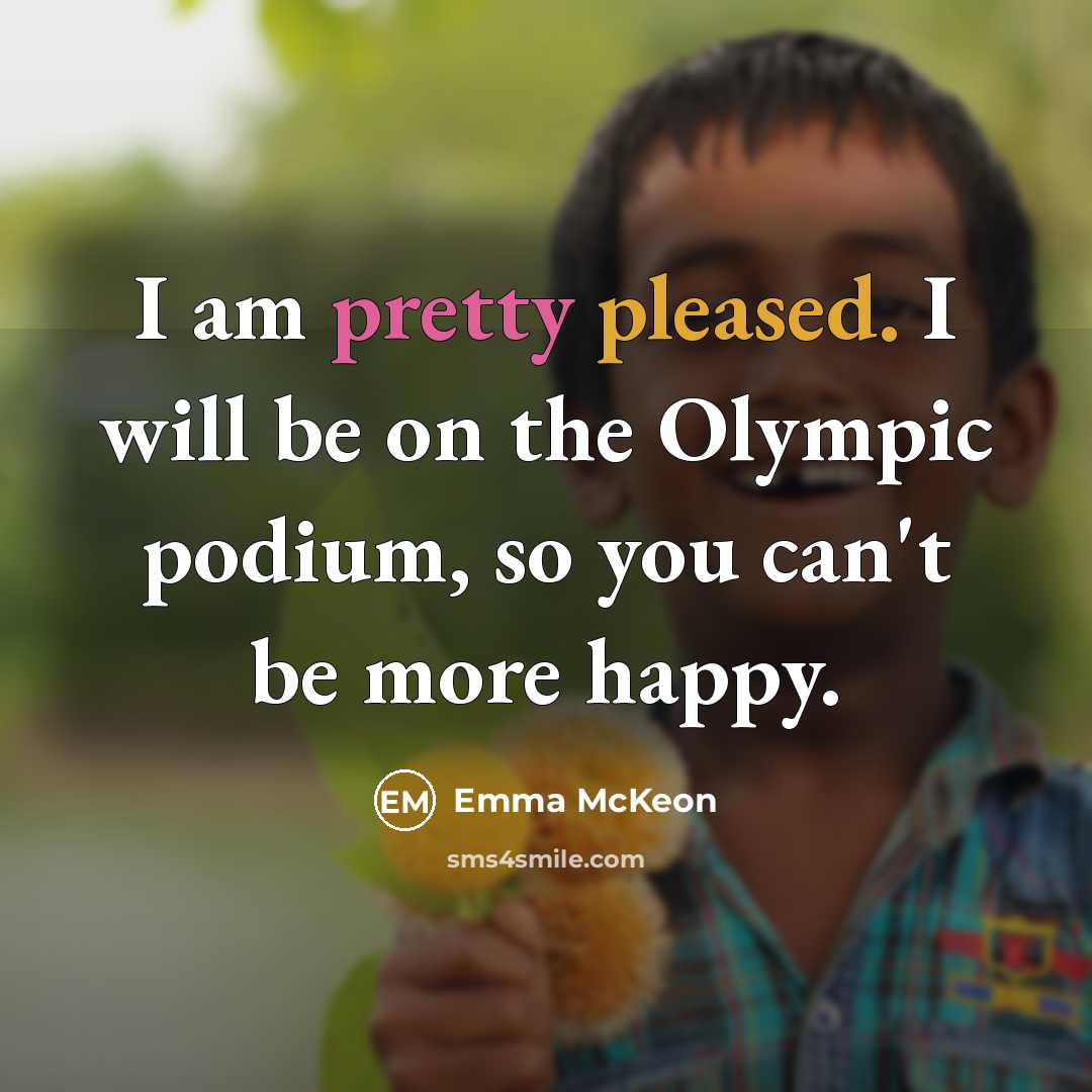“I am pretty pleased. I will be on the Olympic…” quote by Emma McKeon