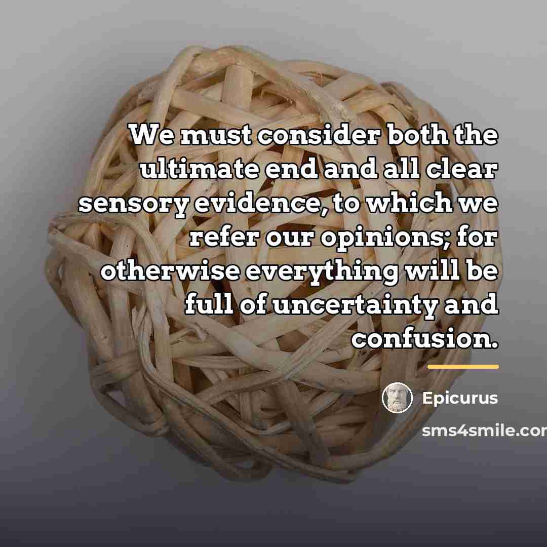 “We must consider both the ultimate end and all clear…” quote by Epicurus