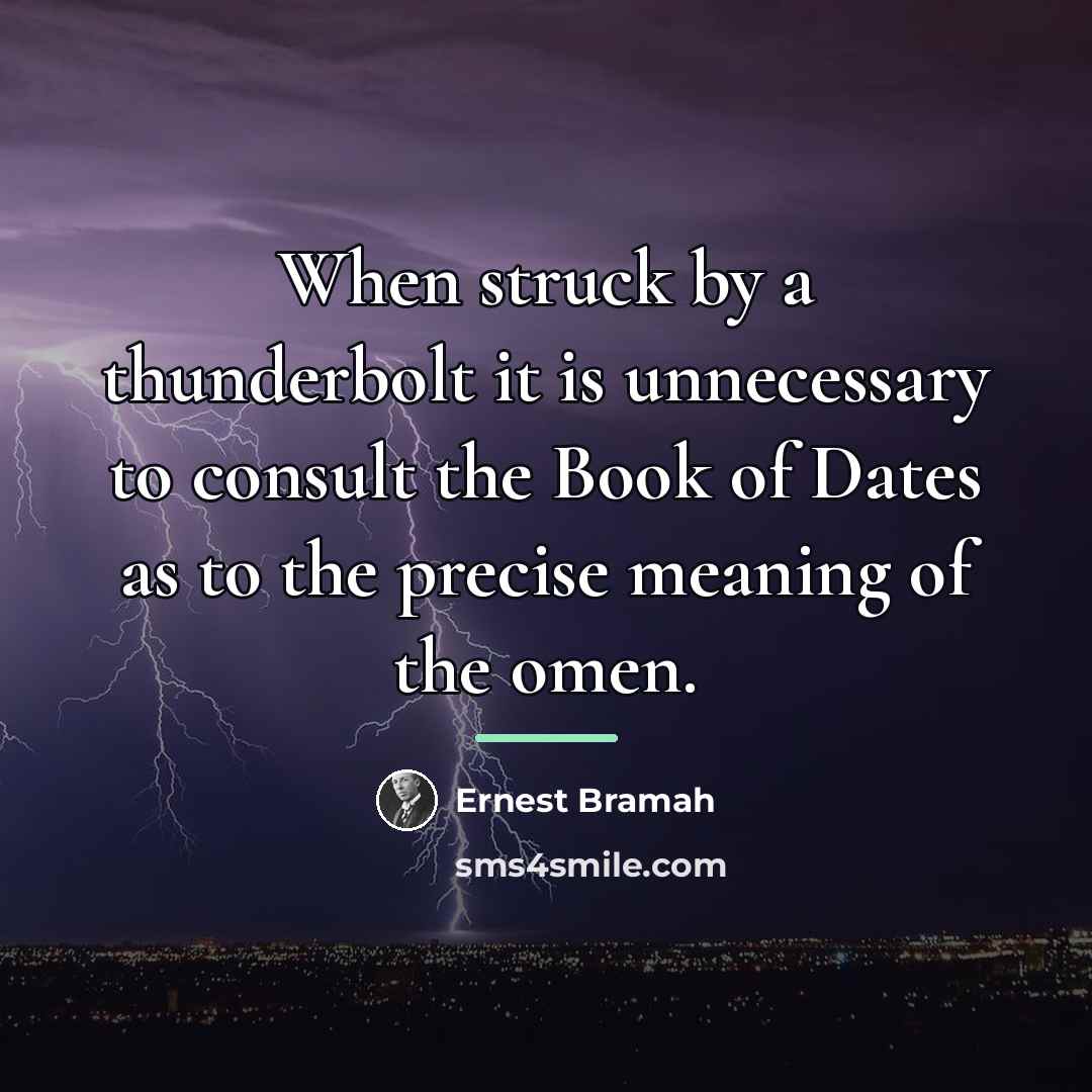 “When struck by a thunderbolt it is unnecessary to consult…” quote by Ernest Bramah