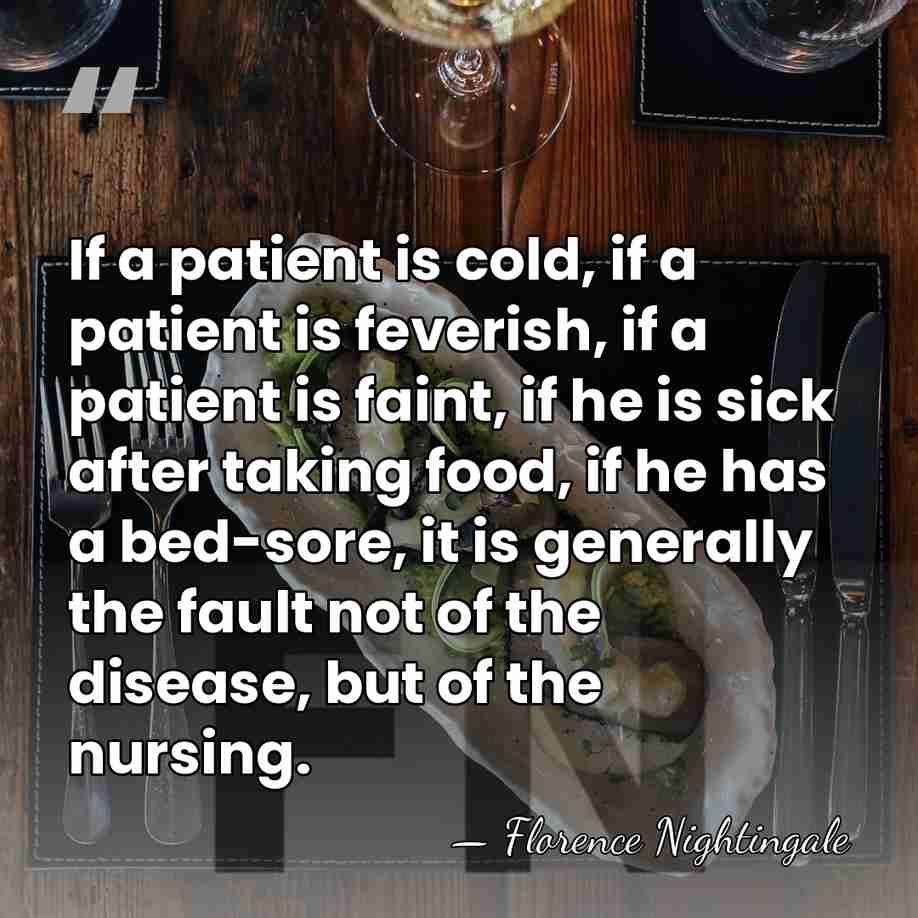 If a patient is cold, if a patient is feverish, if a&hellip; - Florence Nightingale