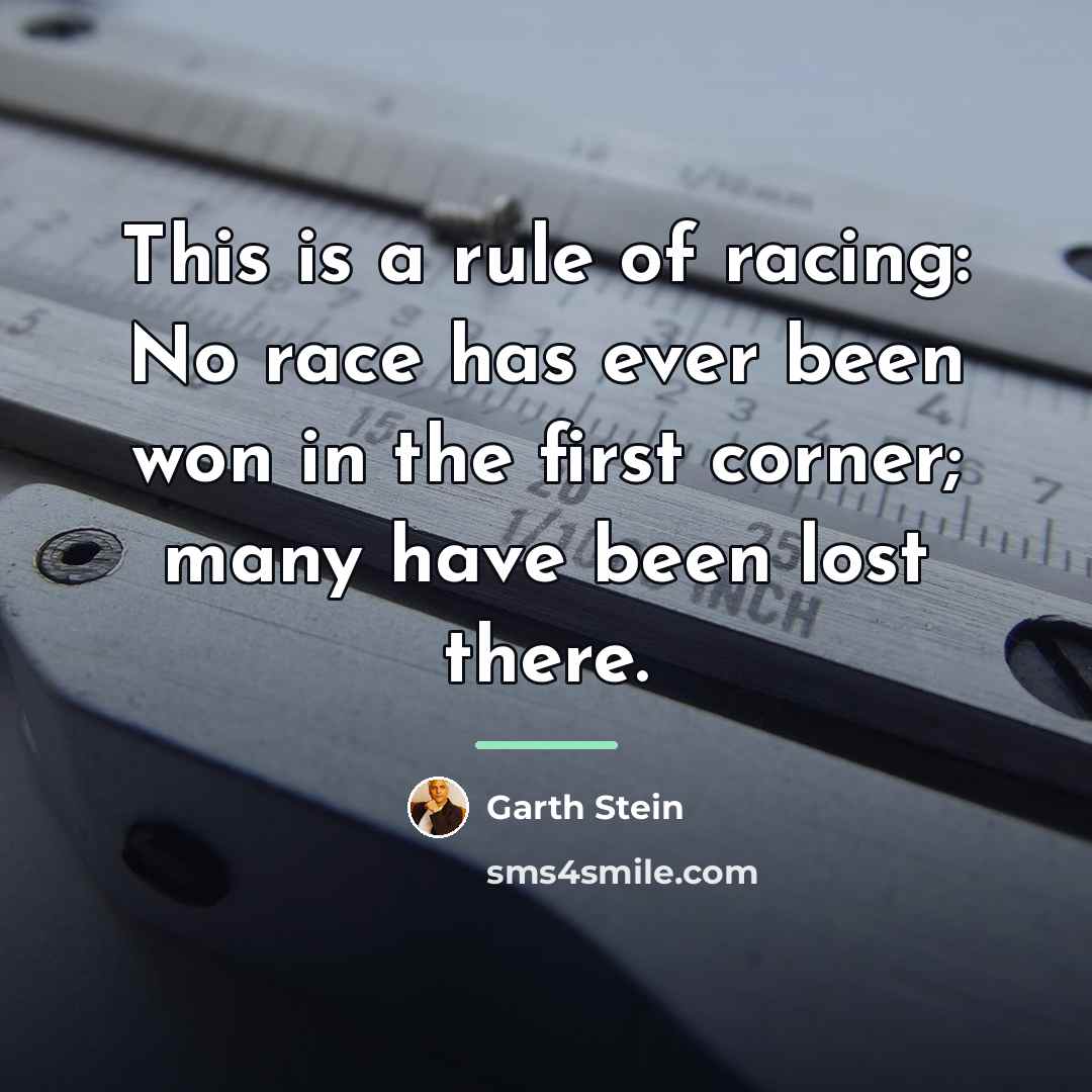 “This is a rule of racing: No race has ever…” quote by Garth Stein
