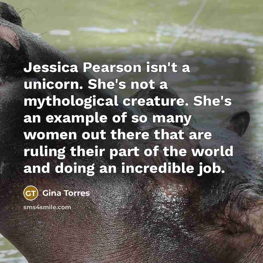 “Jessica Pearson isn't a unicorn. She's not a mythological creature.…” quote by Gina Torres