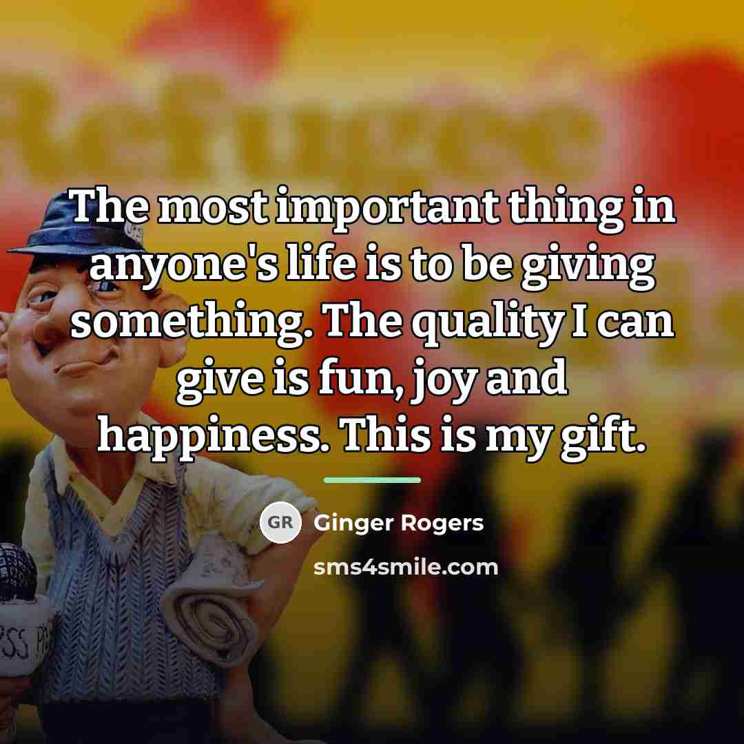 “The most important thing in anyone's life is to be…” quote by Ginger Rogers