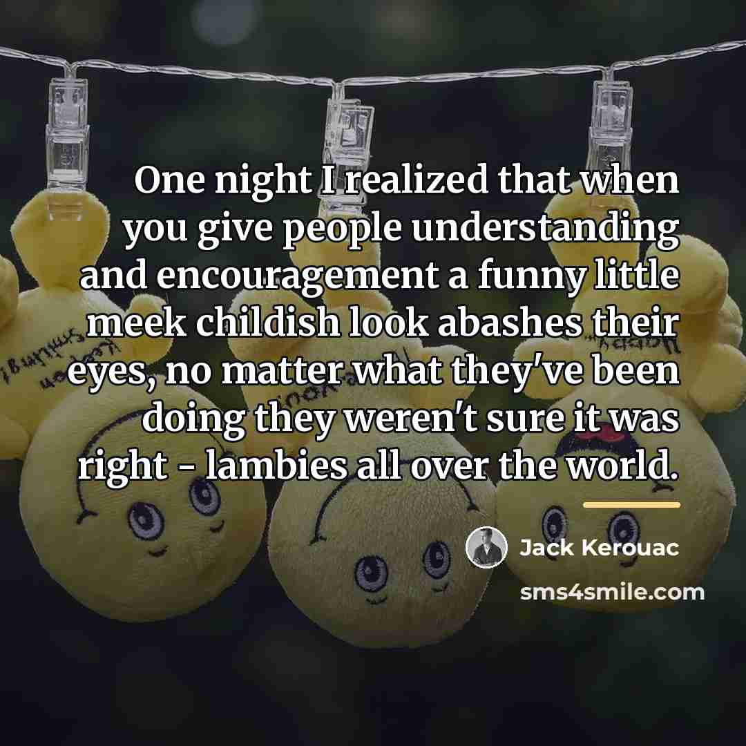 “One night I realized that when you give people understanding…” quote by Jack Kerouac