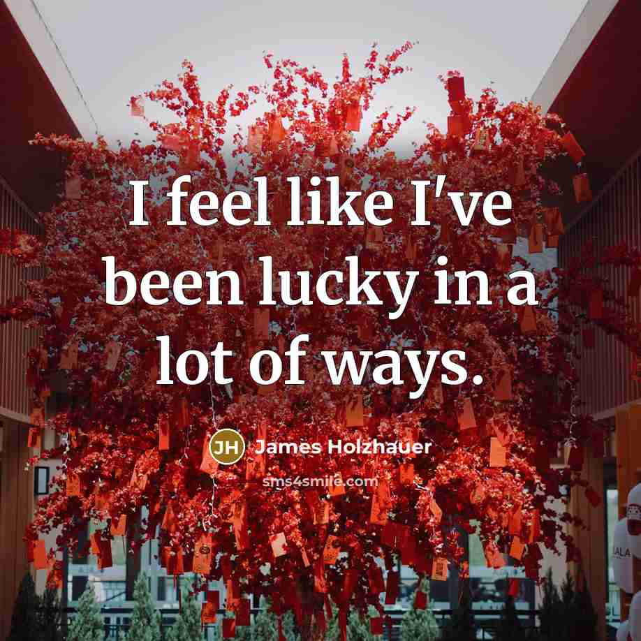 “I feel like I've been lucky in a lot of…” quote by James Holzhauer