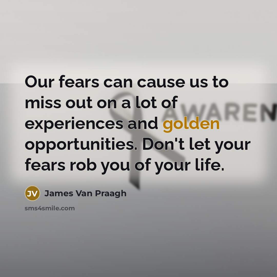 “Our fears can cause us to miss out on a…” quote by James Van Praagh