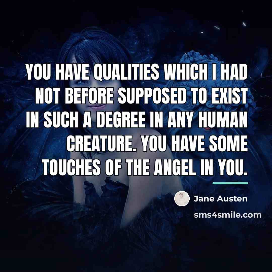 “You have qualities which I had not before supposed to…” quote by Jane Austen