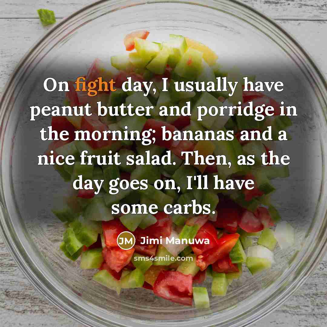 “On fight day, I usually have peanut butter and porridge…” quote by Jimi Manuwa