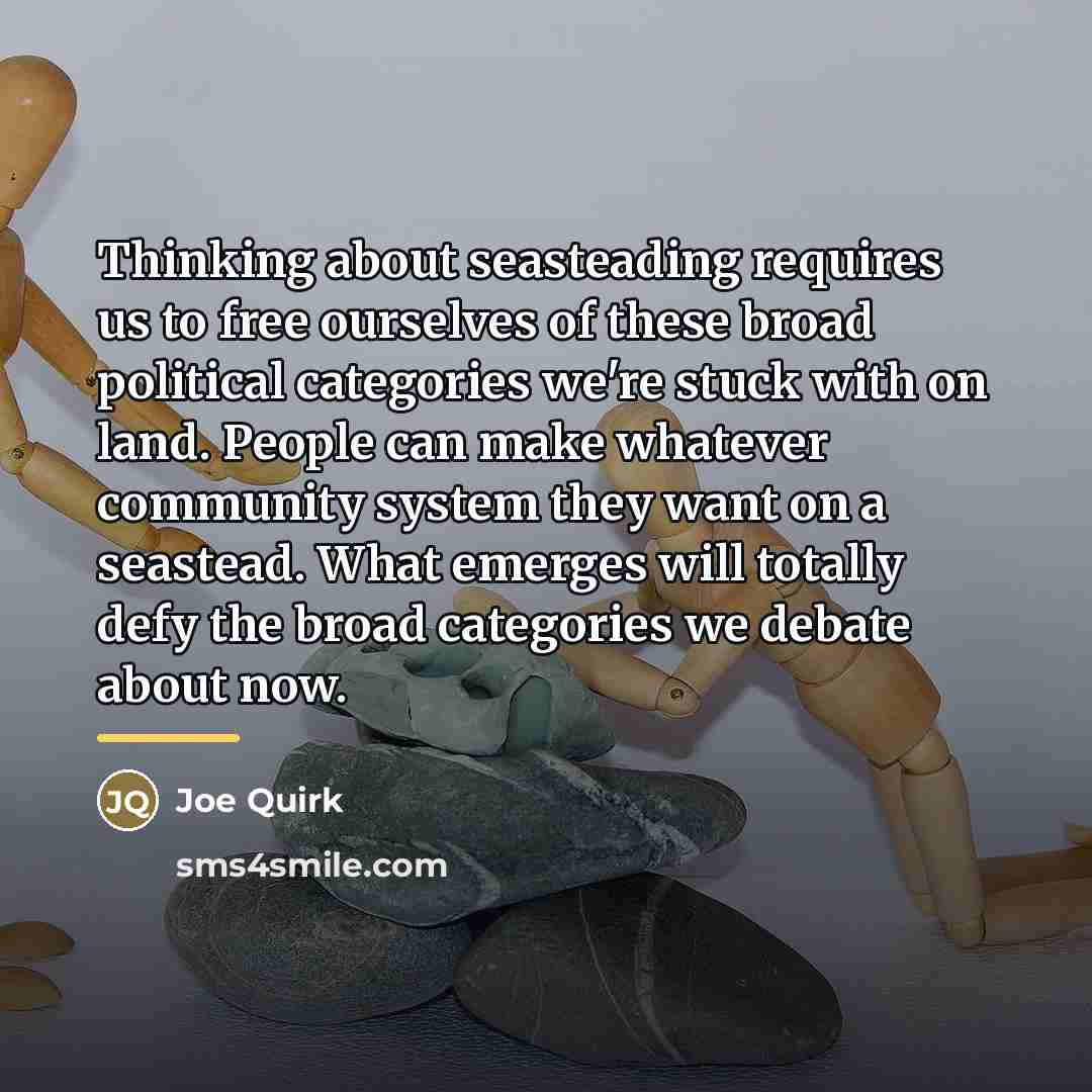 “Thinking about seasteading requires us to free ourselves of these…” quote by Joe Quirk