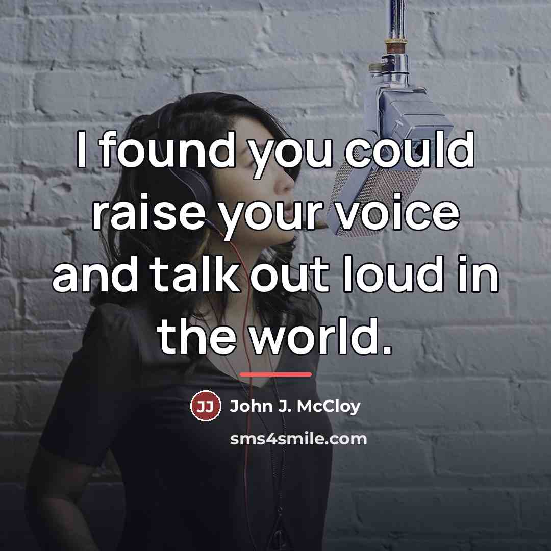 “I found you could raise your voice and talk out…” quote by John J. McCloy