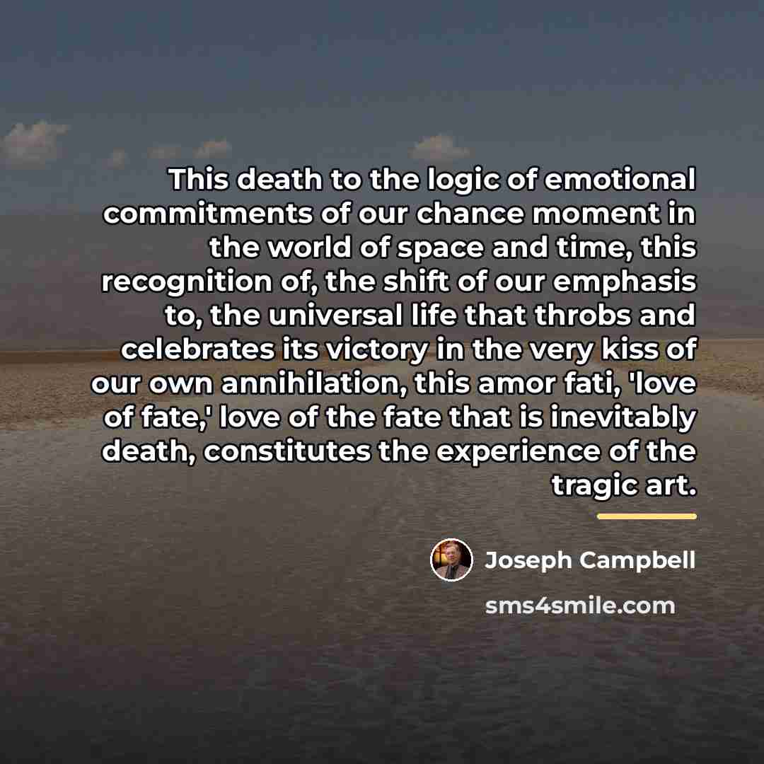 “This death to the logic of emotional commitments of our…” quote by Joseph Campbell