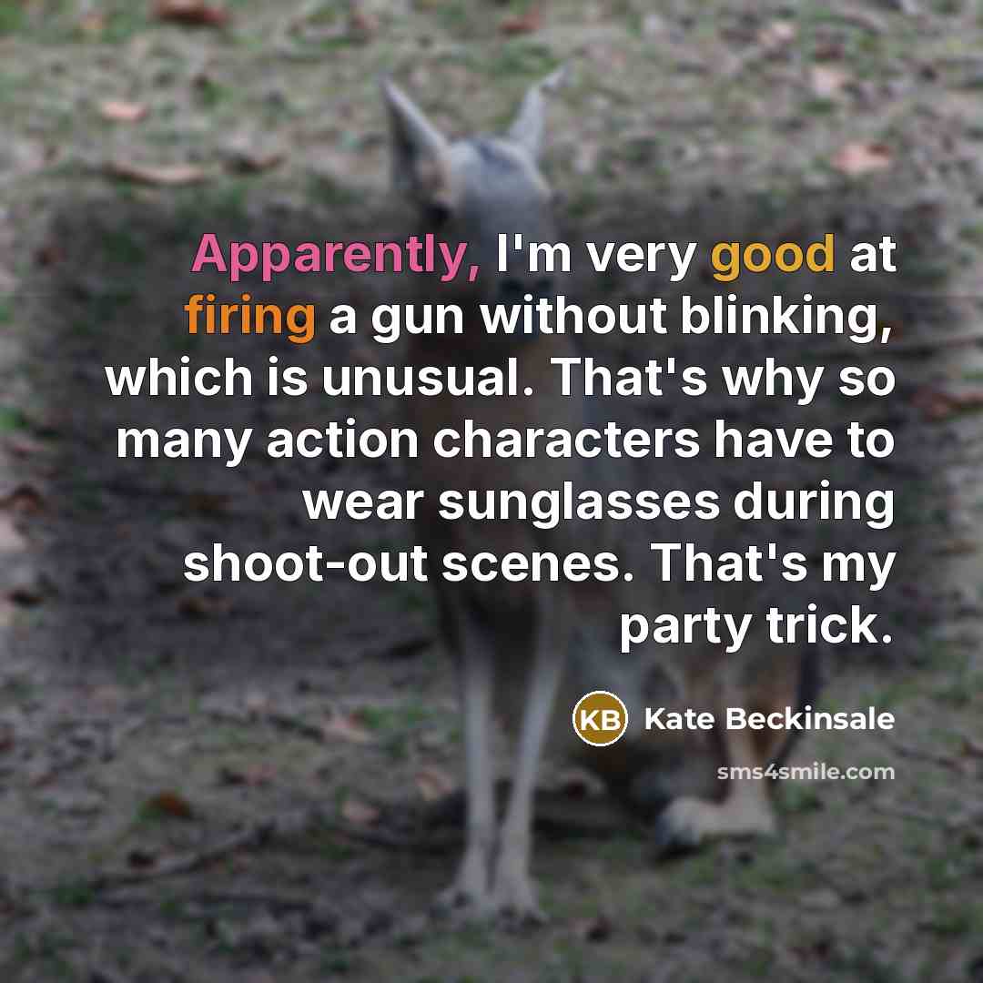 “Apparently, I'm very good at firing a gun without blinking,…” quote by Kate Beckinsale