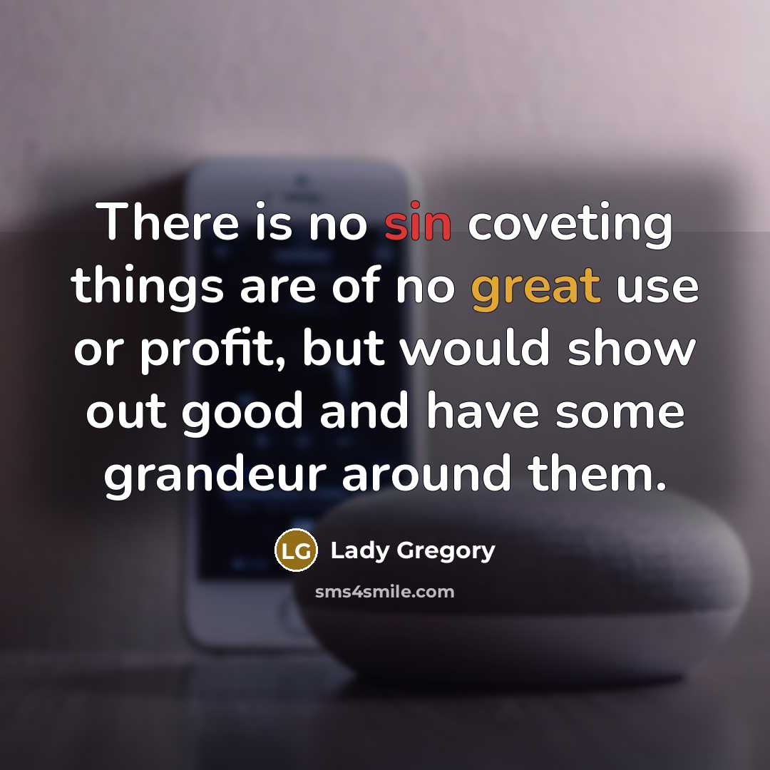 “There is no sin coveting things are of no great…” quote by Lady Gregory