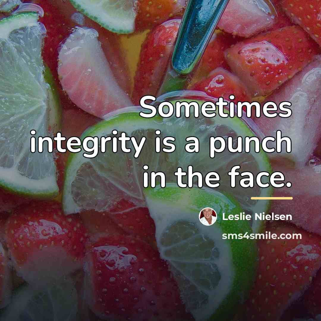 “Sometimes integrity is a punch in the face.…” quote by Leslie Nielsen