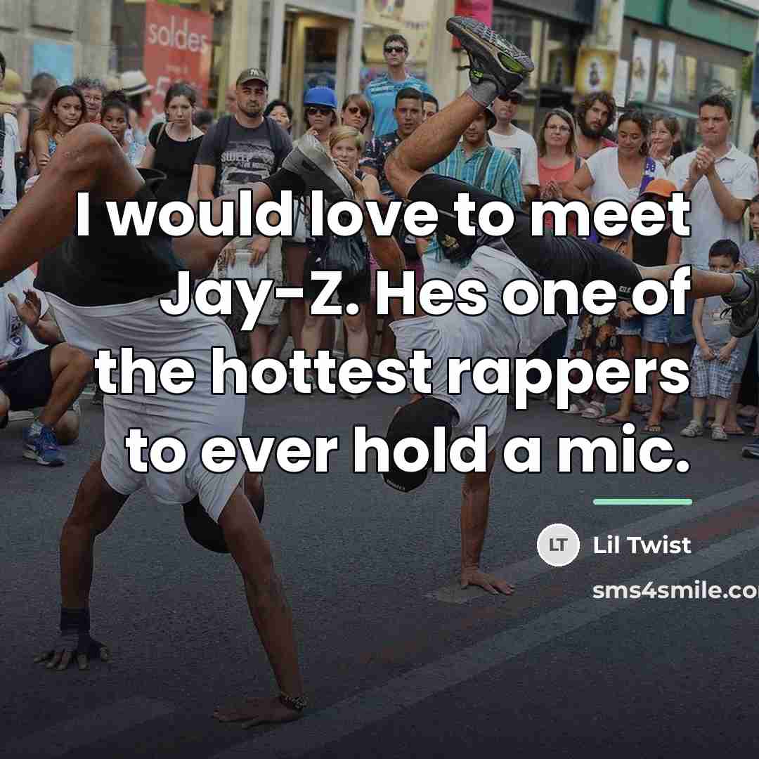 “I would love to meet Jay-Z. Hes one of the…” quote by Lil Twist