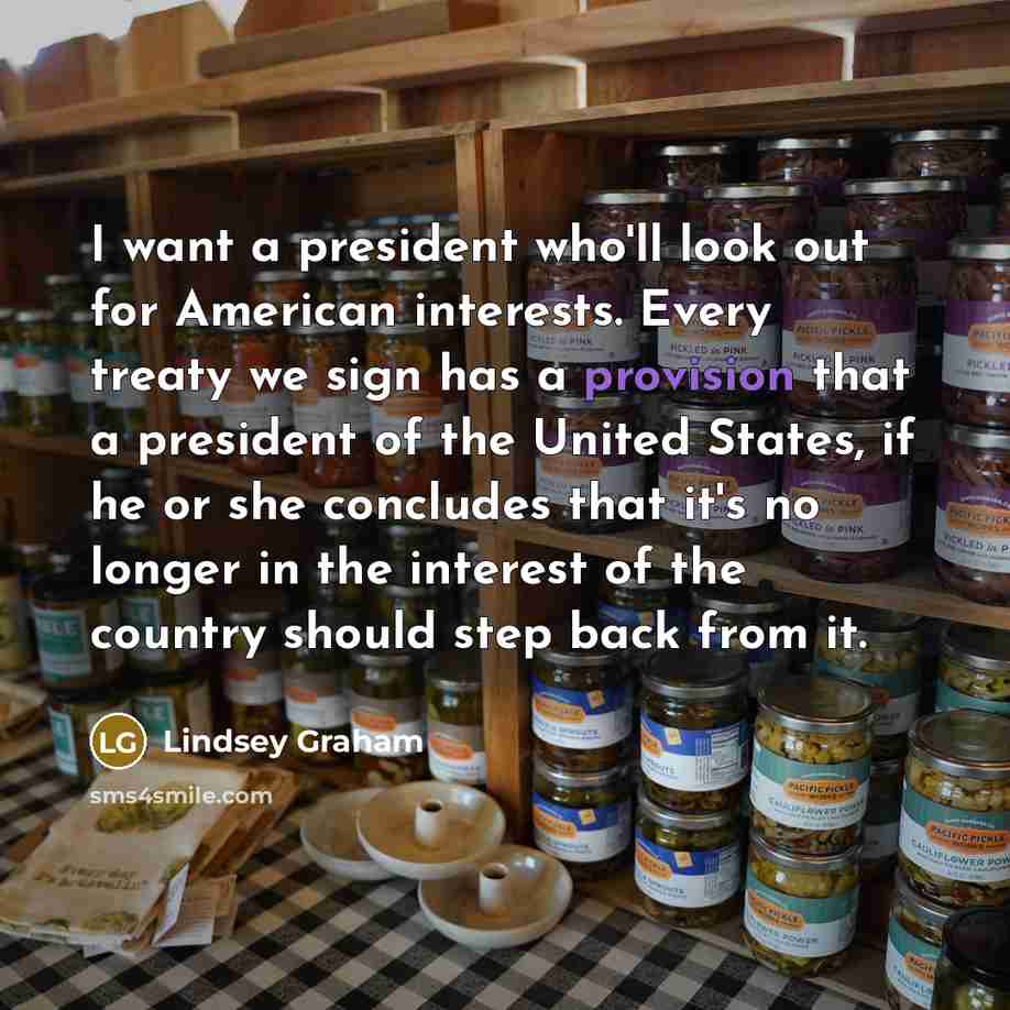 “I want a president who'll look out for American interests.…” quote by Lindsey Graham