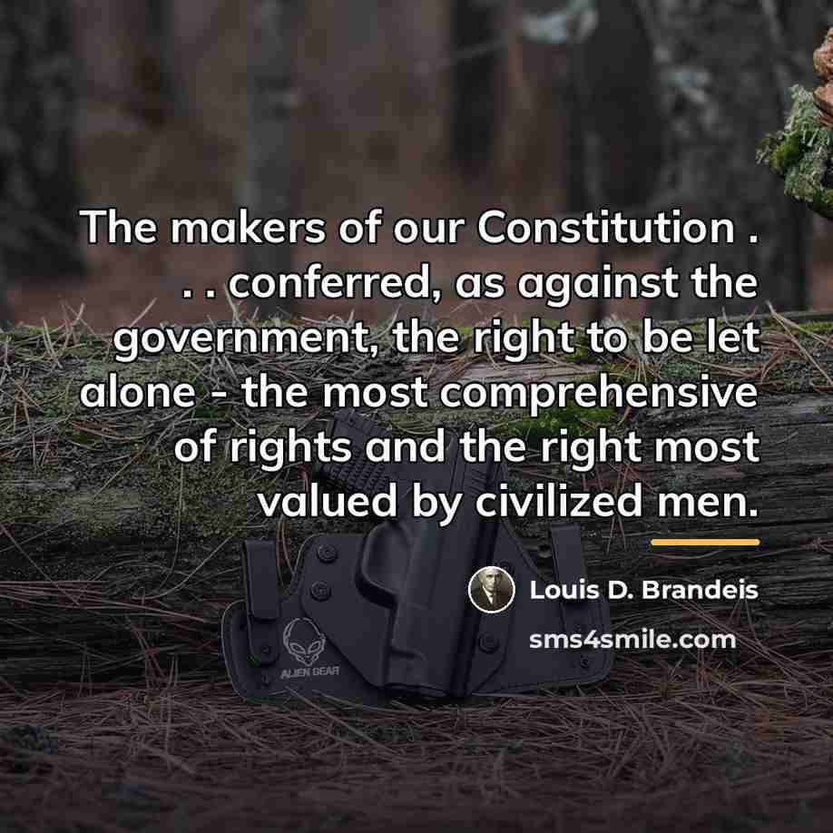 “The makers of our Constitution . . . conferred, as…” quote by Louis D. Brandeis