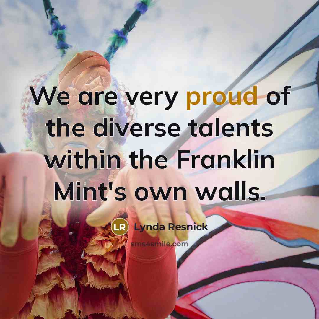 “We are very proud of the diverse talents within the…” quote by Lynda Resnick