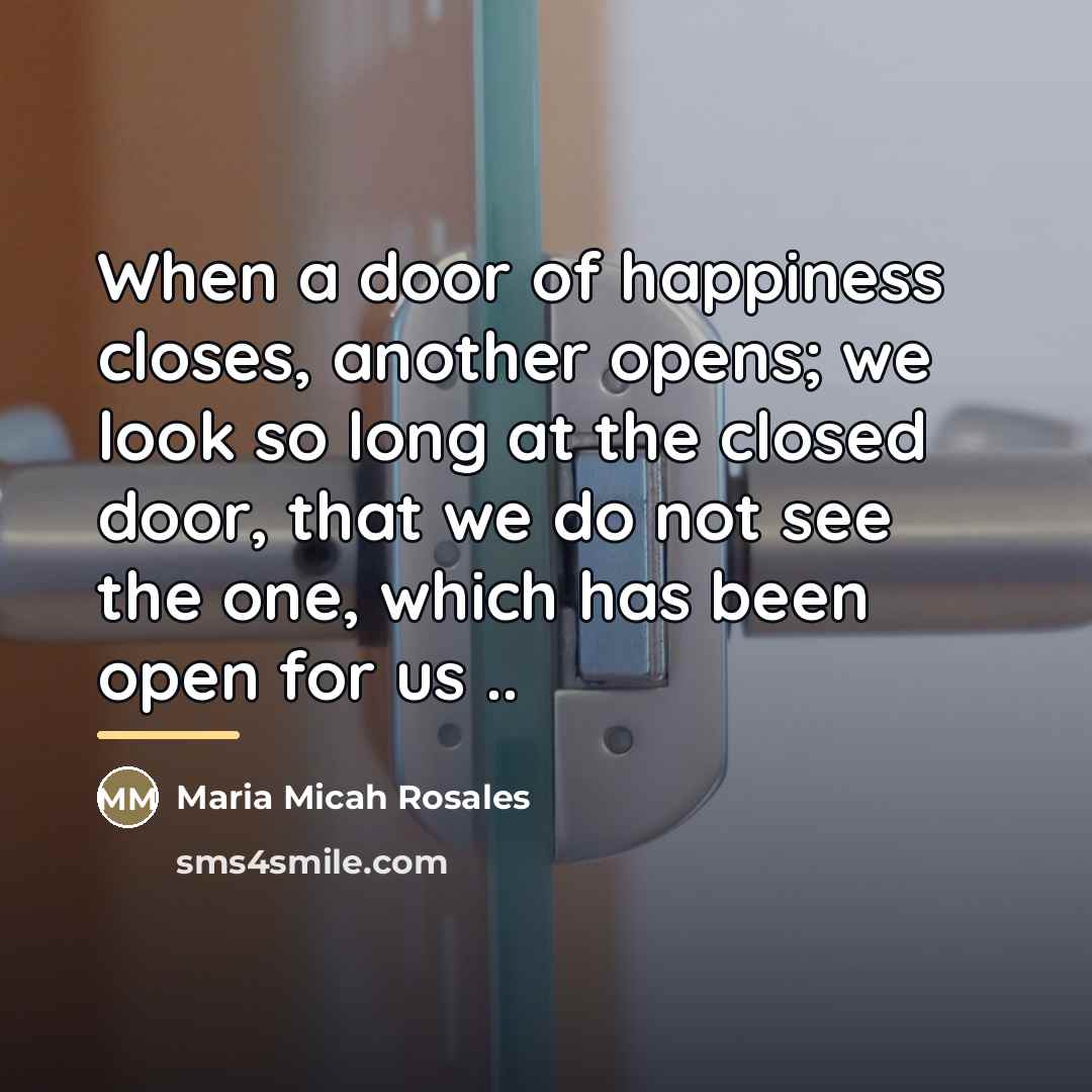 “When a door of happiness closes, another opens; we look…” quote by Maria Micah Rosales