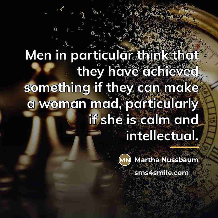 “Men in particular think that they have achieved something if…” quote by Martha Nussbaum