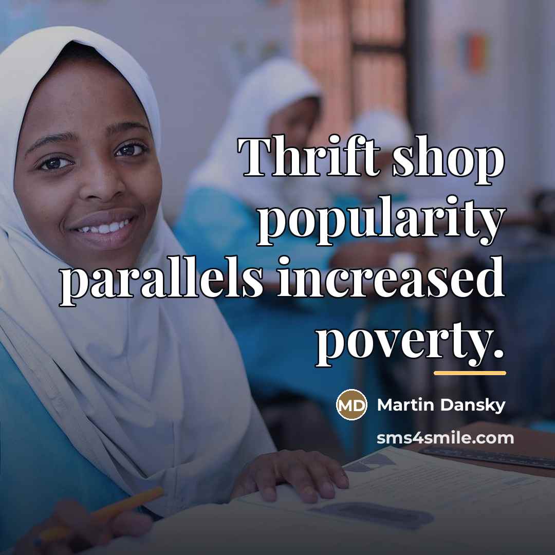 “Thrift shop popularity parallels increased poverty.…” quote by Martin Dansky