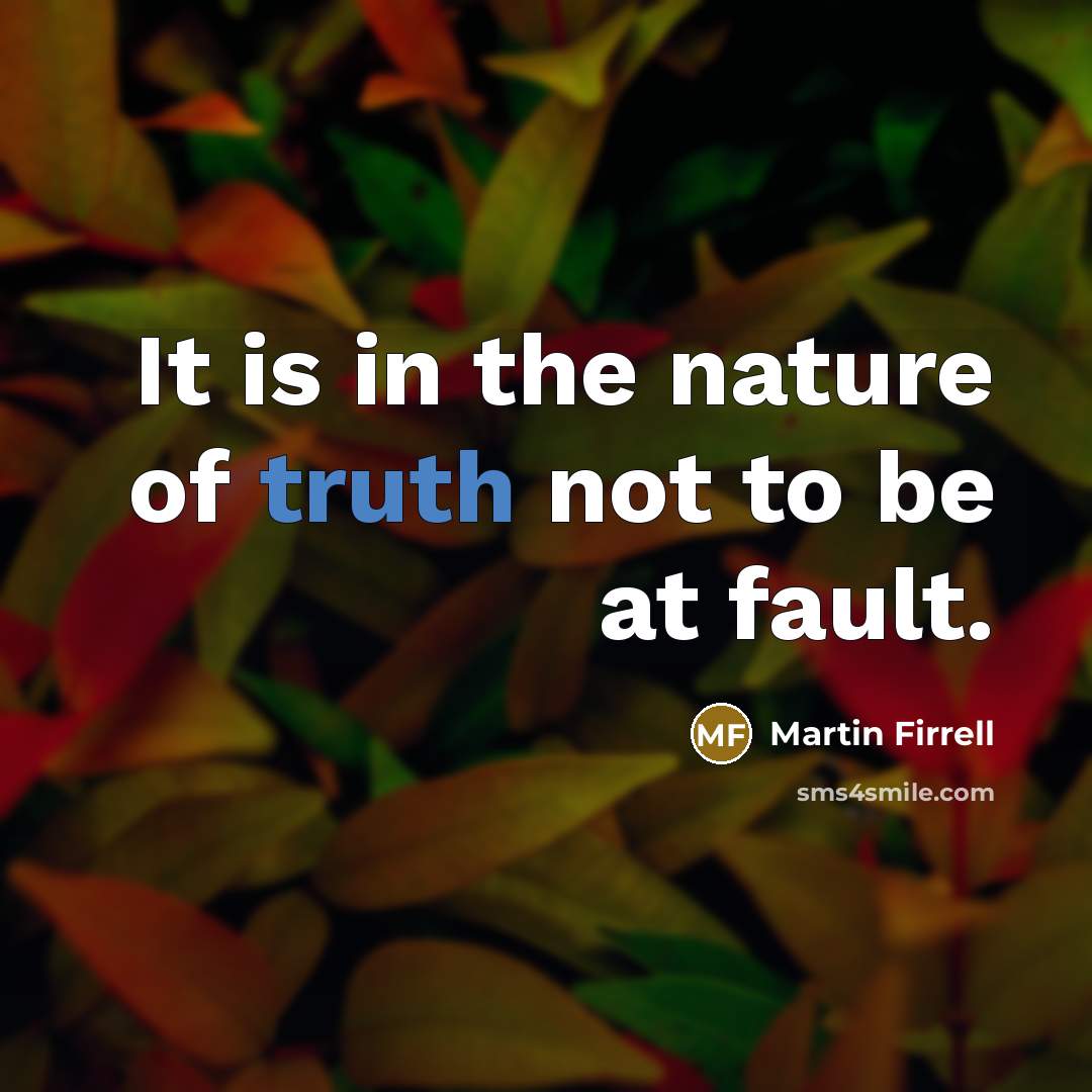 “It is in the nature of truth not to be…” quote by Martin Firrell