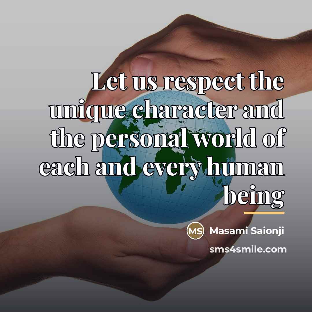 “Let us respect the unique character and the personal world…” quote by Masami Saionji