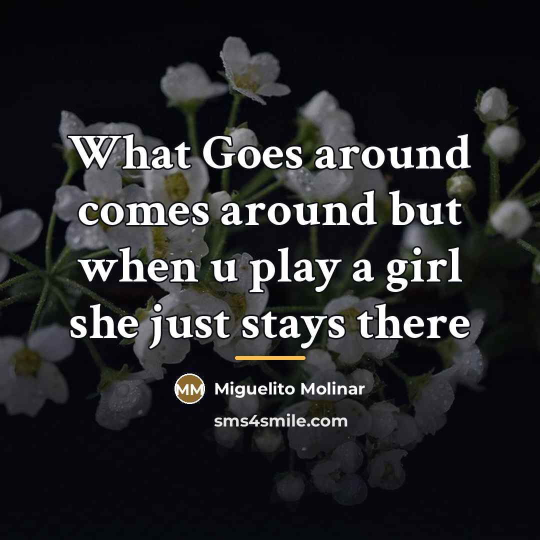 “What Goes around comes around but when u play a…” quote by Miguelito Molinar