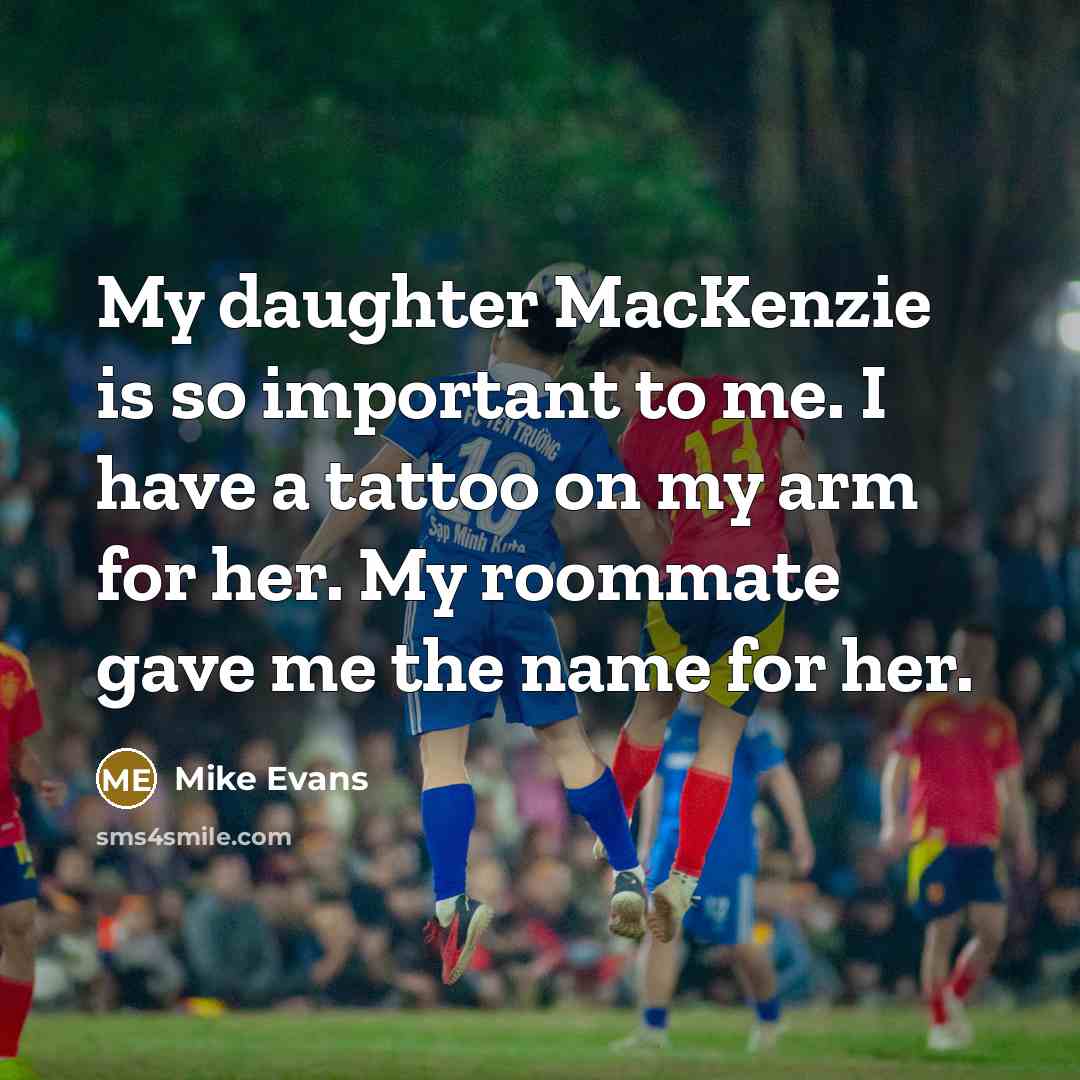 “My daughter MacKenzie is so important to me. I have…” quote by Mike Evans