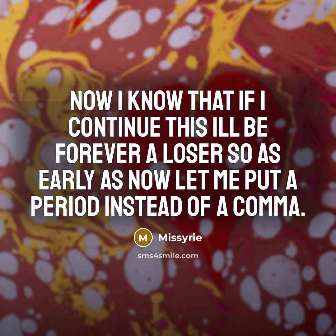 “Now I know that if I continue this ill be…” quote by Missyrie