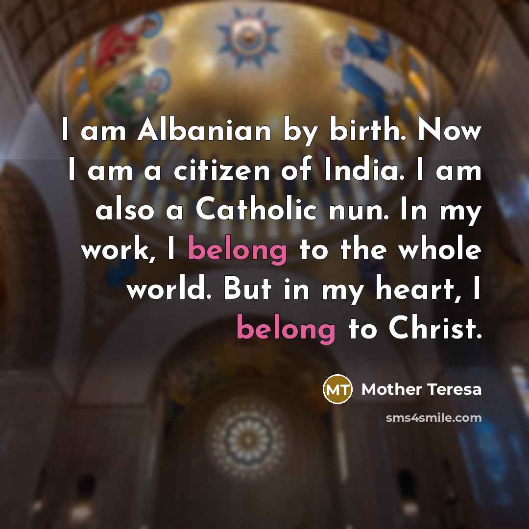 “I am Albanian by birth. Now I am a citizen…” quote by Mother Teresa