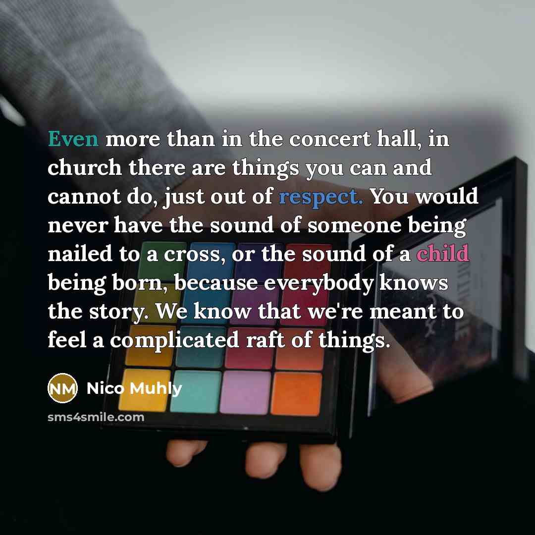 “Even more than in the concert hall, in church there…” quote by Nico Muhly