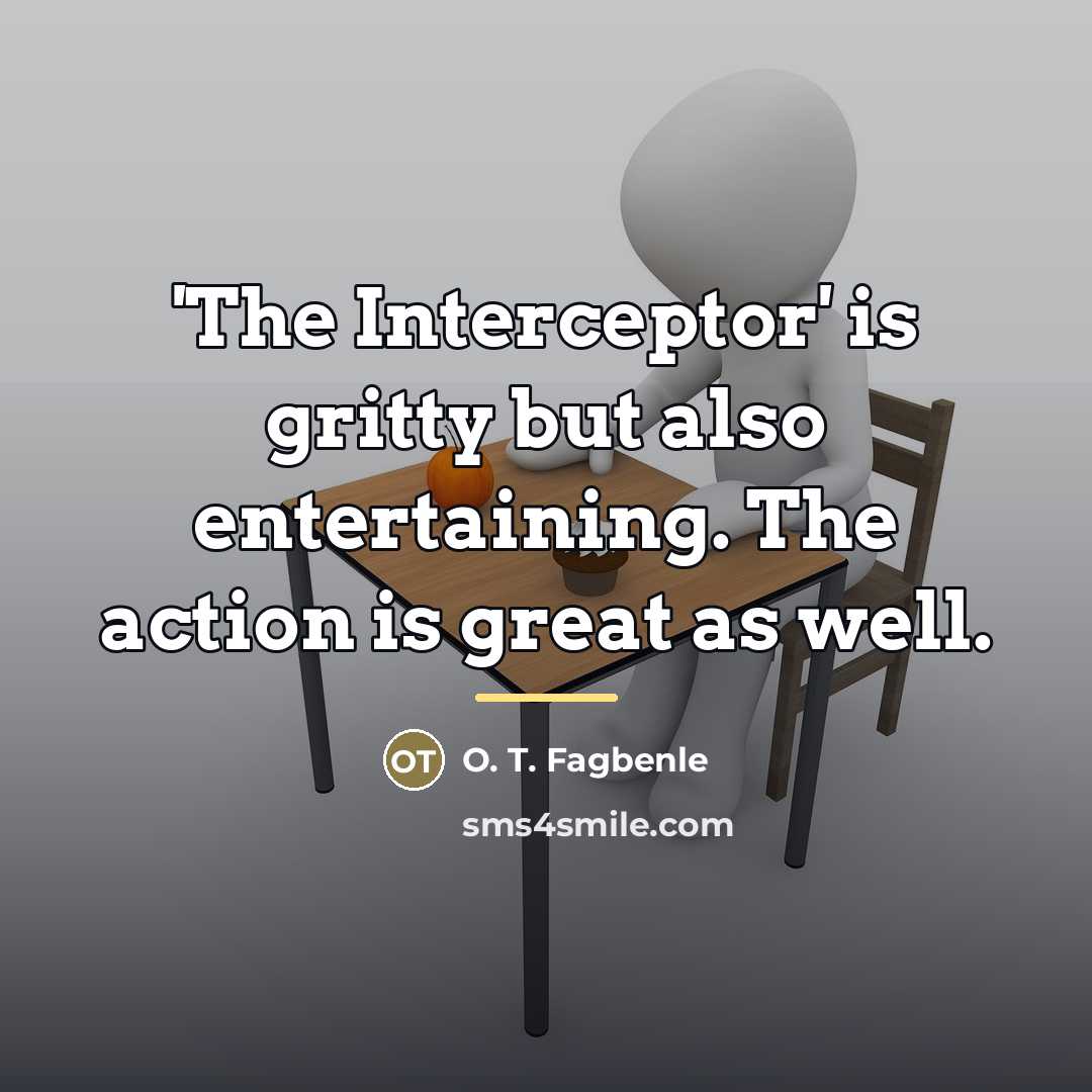 “'The Interceptor' is gritty but also entertaining. The action is…” quote by O. T. Fagbenle