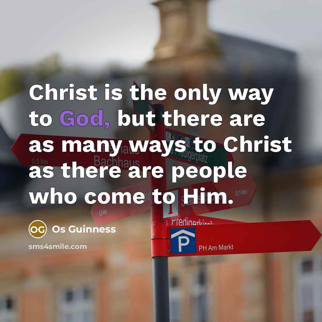 “Christ is the only way to God, but there are…” quote by Os Guinness