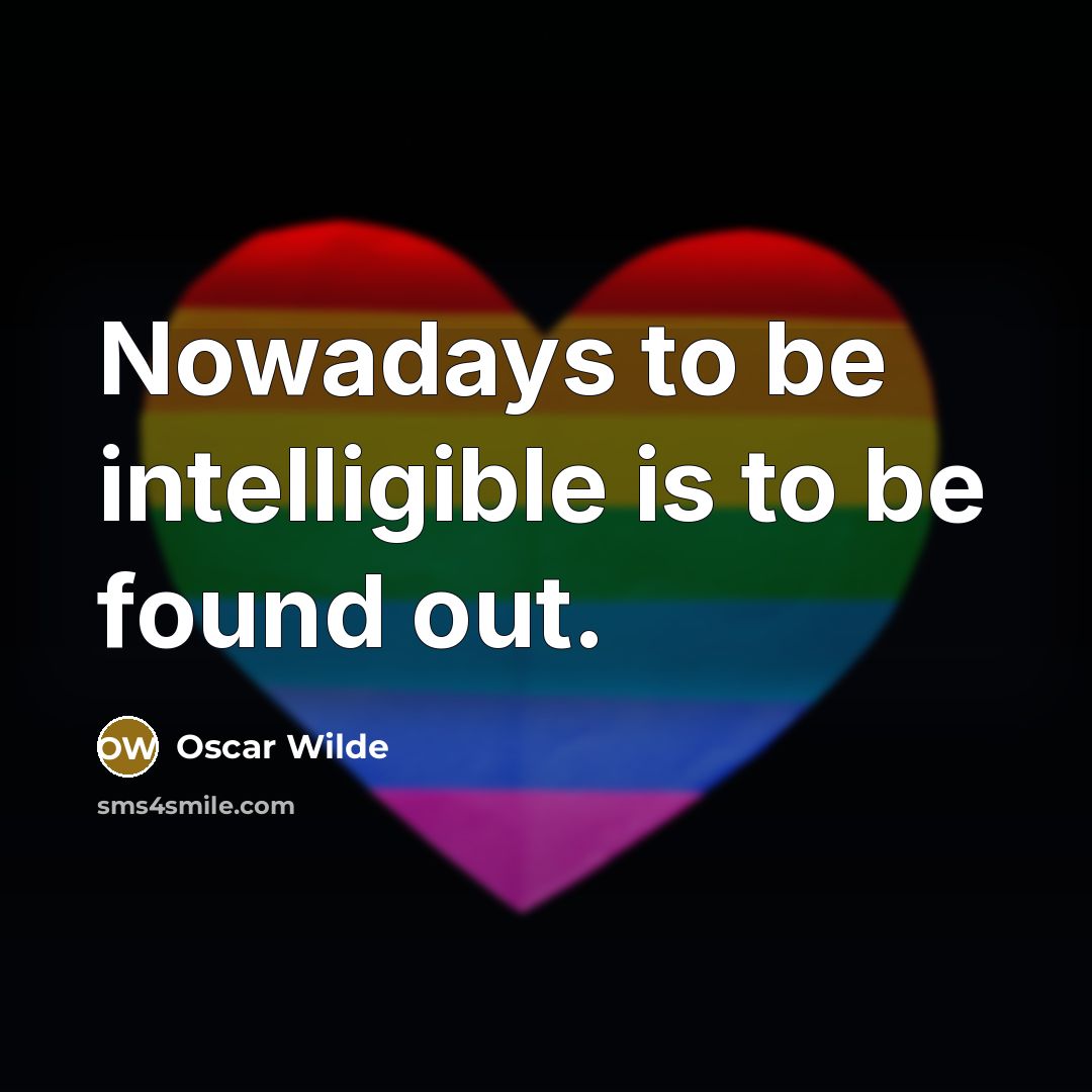 “Nowadays to be intelligible is to be found out.…” quote by Oscar Wilde