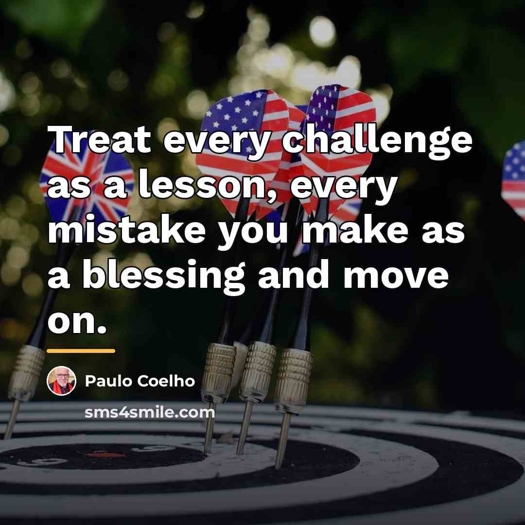“Treat every challenge as a lesson, every mistake you make…” quote by Paulo Coelho