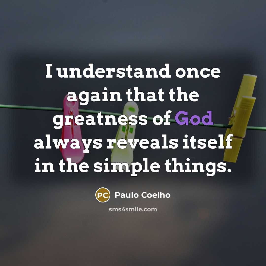 “I understand once again that the greatness of God always…” quote by Paulo Coelho