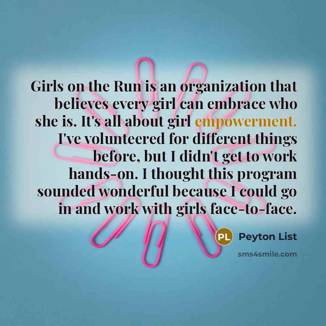“Girls on the Run is an organization that believes every…” quote by Peyton List