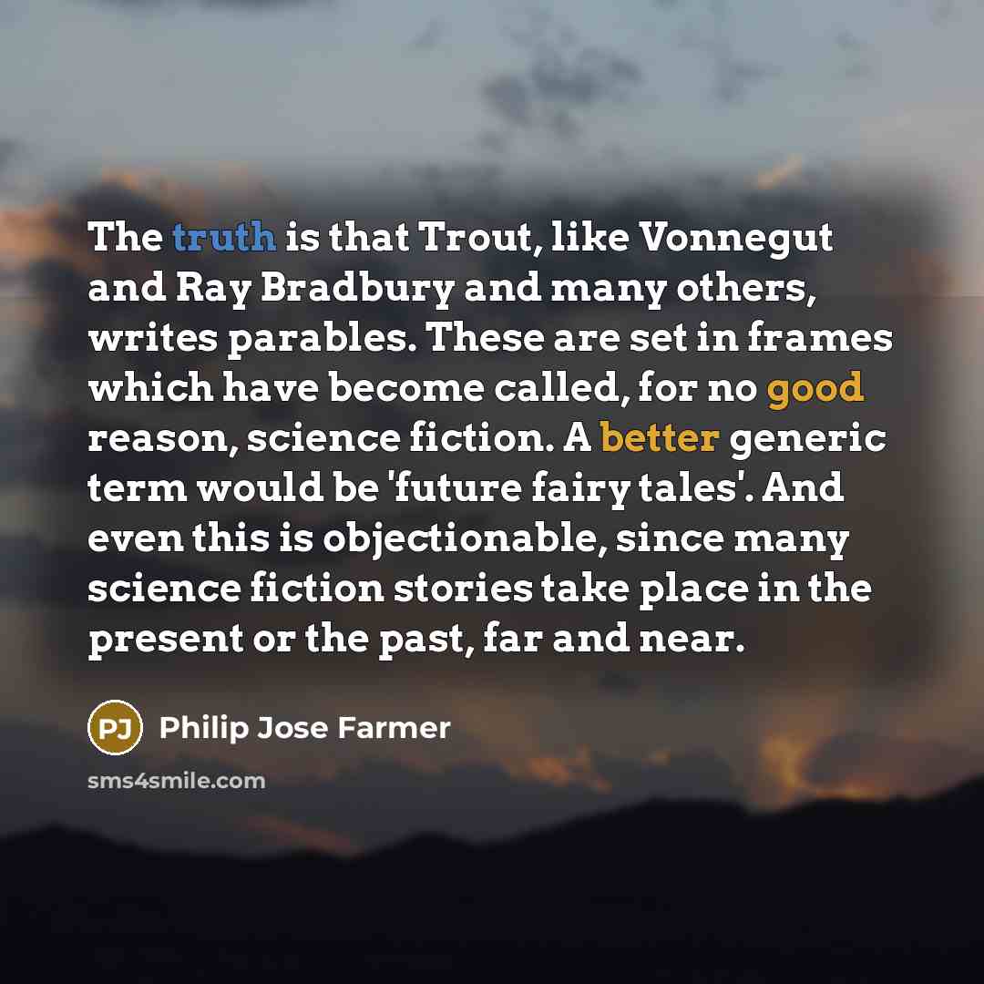 “The truth is that Trout, like Vonnegut and Ray Bradbury…” quote by Philip Jose Farmer