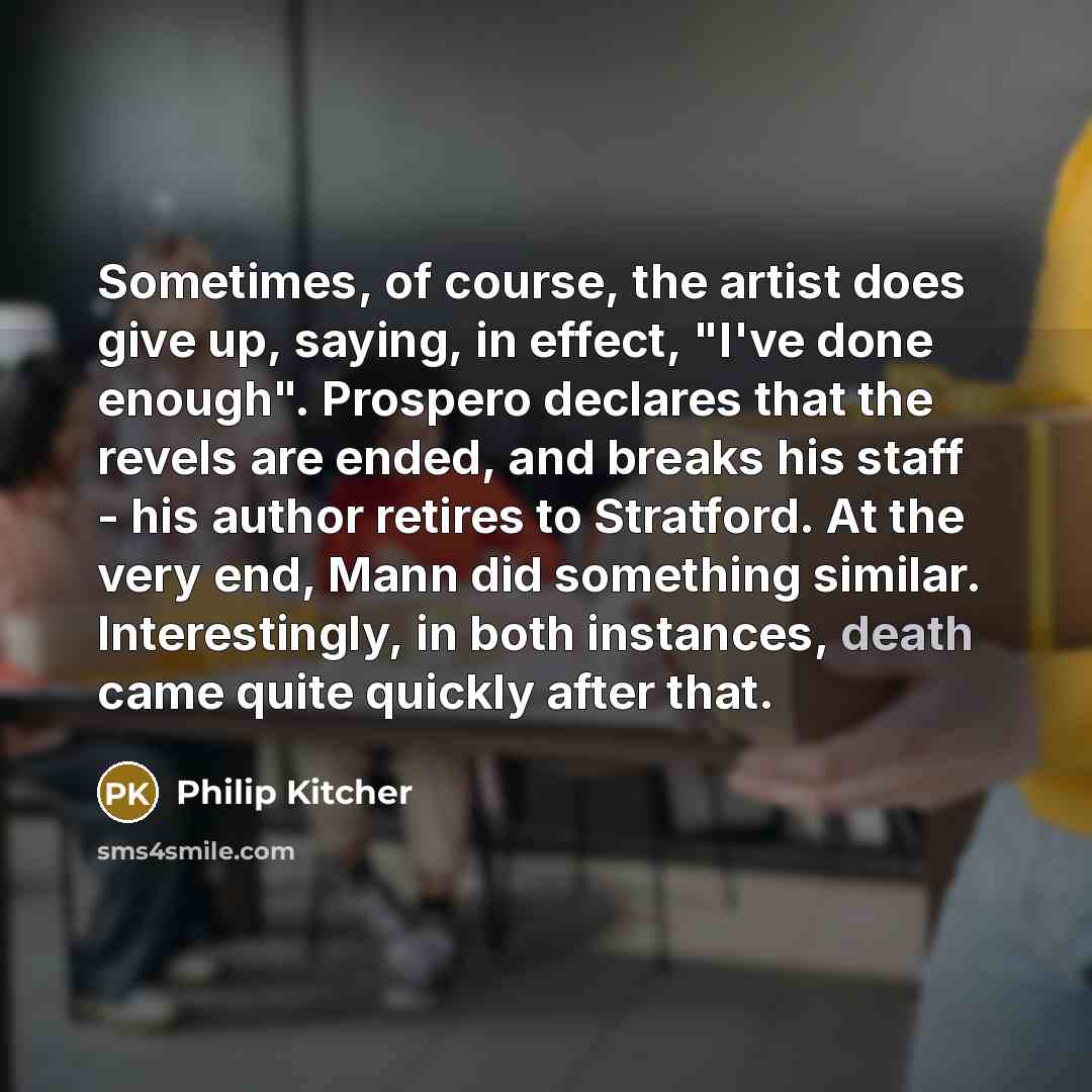 “Sometimes, of course, the artist does give up, saying, in…” quote by Philip Kitcher